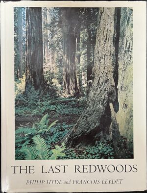 The Last Redwoods Philip Hyde Francois Leydet
