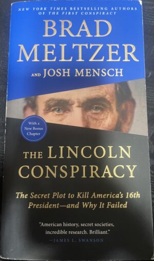The Lincoln Conspiracy The Secret Plot to Kill America's 16th President and Why It Failed Brad Meltzer Josh Mensch