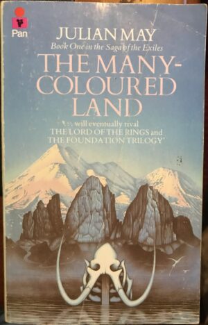 The Many Coloured Land Julian May Saga of the Pliocene Exile