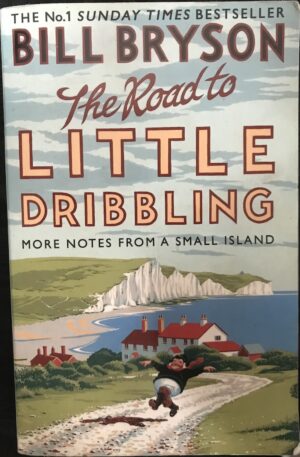 The Road To Little Dribbling Bill Bryson Notes from a Small Island