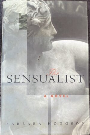 The Sensualist A Novel Barbara Hodgson