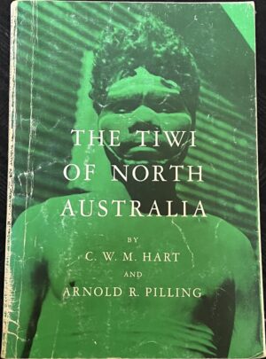 The Tiwi of North Australia CWM Hart Arnold R Pilling