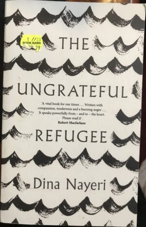 The Ungrateful Refugee Dina Nayeri