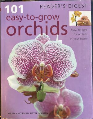 101 Easy to Grow Orchids Wilma Rittershausen Brian Rittershausen
