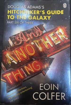 And Another Thing... Eoin Colfer The Hitchhiker’s Guide to the Galaxy