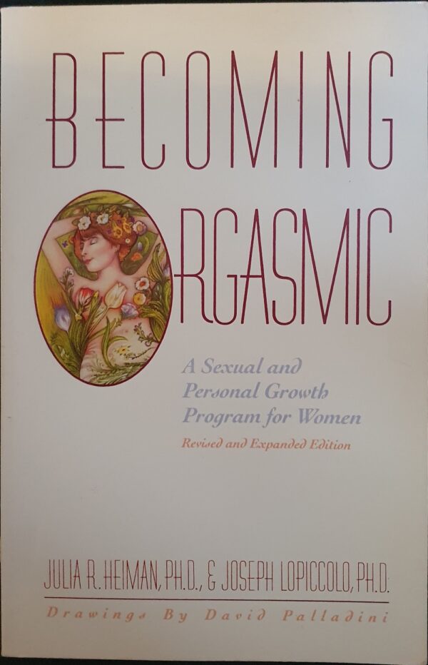 Becoming Orgasmic A Sexual and Personal Growth Program for Women Julia R Heiman