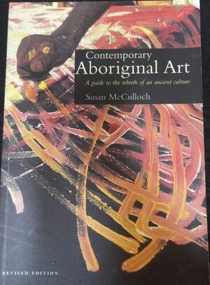 Contemporary Aboriginal Art A Guide to the Rebirth of an Ancient Culture Susan McCulloch