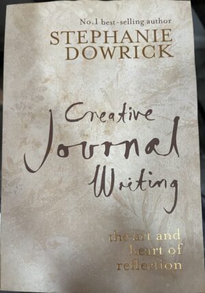 Creative Journal Writing The Art and Heart of Reflection Stephanie Dowrick