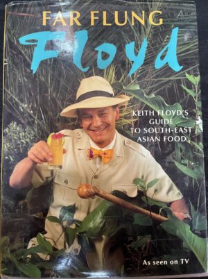 Far Flung Floyd Keith Floyd's Guide to Southeast Asia Cooking Keith Floyd