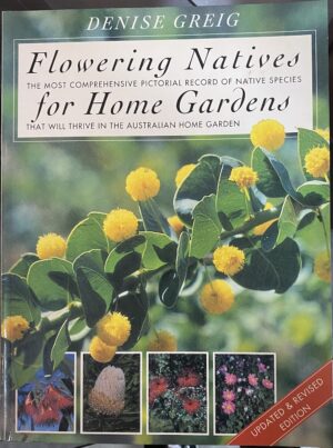 Flowering Natives for Home Gardens The Australian Gardener's Wildflower Catalogue Denise Greig