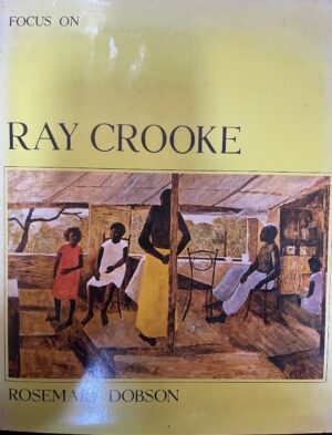 Focus On Ray Crooke Rosemary Dobson