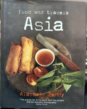 Food and Travels Asia Alastair Hendy