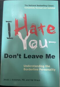 I Hate You – Don’t Leave Me: Understanding the Borderline Personality
