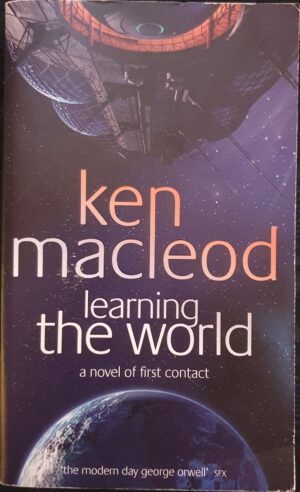 Learning the World A Novel of First Contact Ken MacLeod