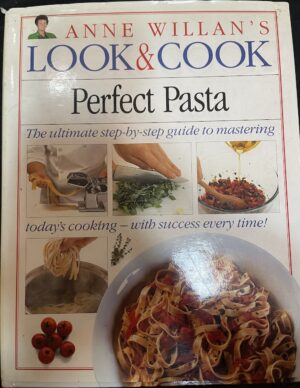 Look & Cook Perfect Pasta Anne Willan Perfect Cookbooks