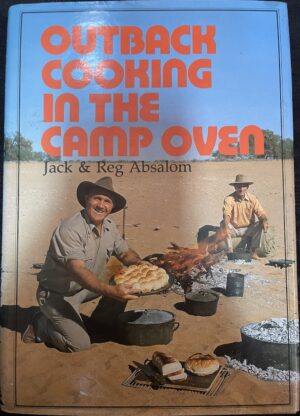 Outback Cooking in the Camp Oven Jack Absalom Reg Absalom