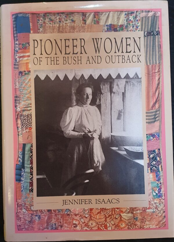 Pioneer Women Of the Bush and Outback Jennifer Isaacs