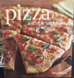 Pizza and Other Savory Pies Brigit Binns