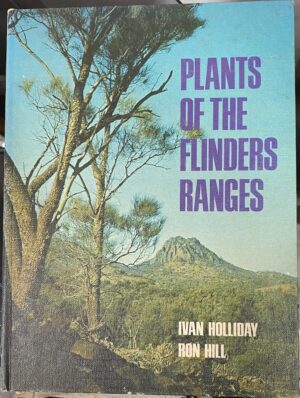 Plants of the Flinders Ranges Ivan Holliday Ron Hill