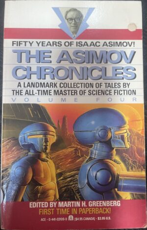 The Asimov Chronicles Fifty Years of Isaac Asimov, Volume Four Isaac Asimov Martin H Greenberg (Editor)