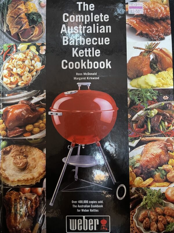 The Complete Australian Barbecue Kettle Cookbook Ross McDonald