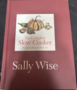 The Complete Slow Cooker Sally Wise
