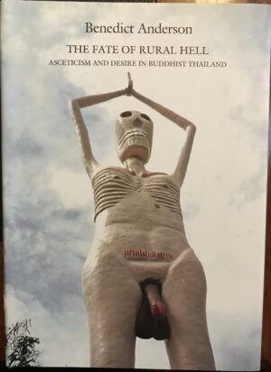 The Fate of Rural Hell Asceticism and Desire in Buddhist Thailand Benedict Anderson
