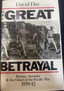 The Great Betrayal: Britain, Australia & the onset of the Pacific War, 1939-42