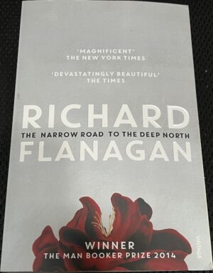 The Narrow Road to the Deep North Richard Flanagan