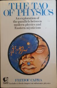 The Tao of Physics: An Exploration of the Parallels Between Modern Physics and Eastern Mysticism
