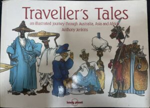 Traveller's Tales An Illustrated Journey Through Australia, Asia and Africa Anthony Jenkins