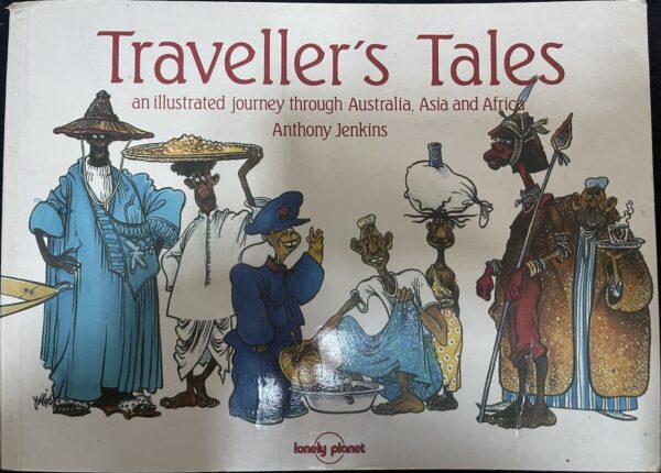 Traveller's Tales An Illustrated Journey Through Australia, Asia and Africa Anthony Jenkins