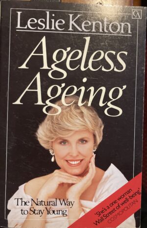 Ageless Ageing The Natural Way to Stay Young Leslie Kenton