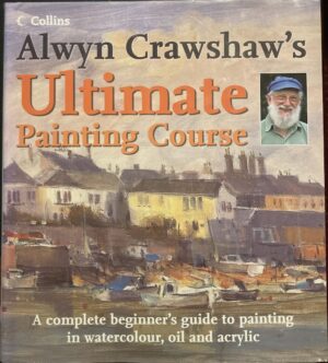 Alwyn Crawshaw's Ultimate Painting Course Alwyn Crawshaw