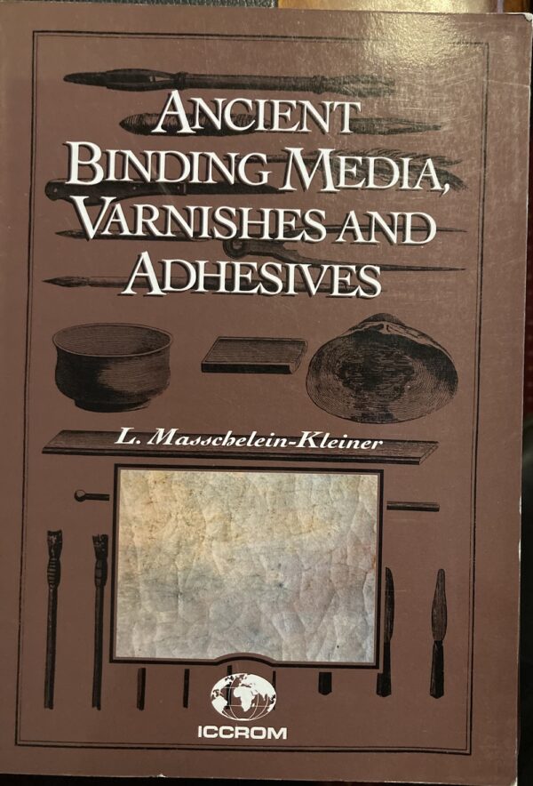 Ancient Binding Media, Varnishes and Adhesives Liliane Masschelein Kleiner