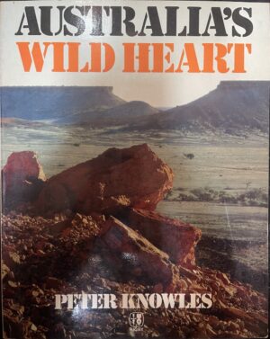 Australia's Wild Heart Peter Knowles