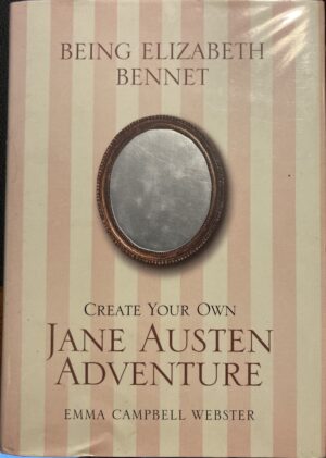 Being Elizabeth Bennet Create Your Own Jane Austen Adventure Emma Campbell Webster