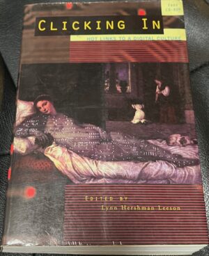 Clicking In Hot Links To a Digital Culture Lynn Hershman Leeson (Editor)