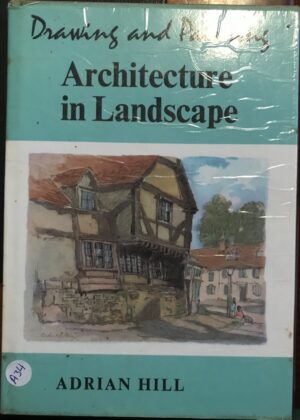 Drawing and Painting Architecture in Landscape Adrian Hill