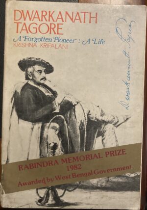 Dwarkanath Tagore A Forgotten Pioneer, a Life Krishna Kripalani