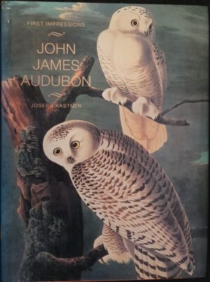 First Impressions John James Audubon Joseph Kastner