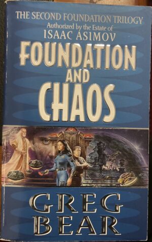 Foundation and Chaos Greg Bear Second Foundation Trilogy