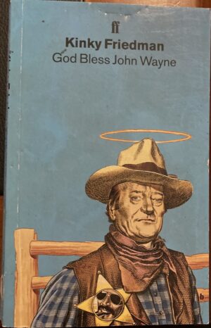 God Bless John Wayne Kinky Friedman