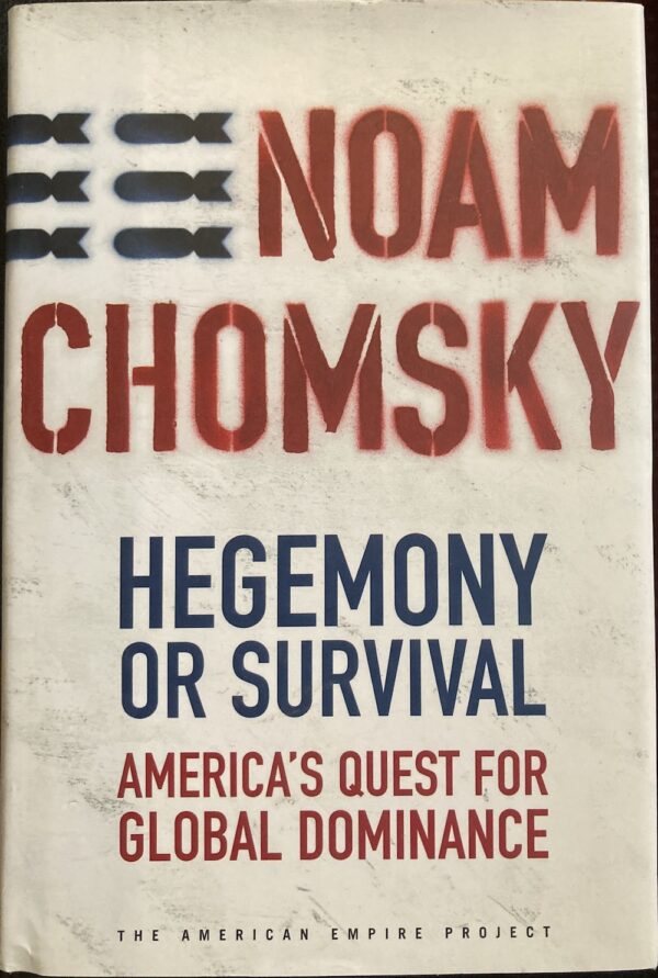 Hegemony or Survival America's Quest for Global Dominance Noam Chomsky