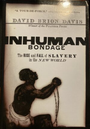 Inhuman Bondage The Rise and Fall of Slavery in the New World David Brion Davis