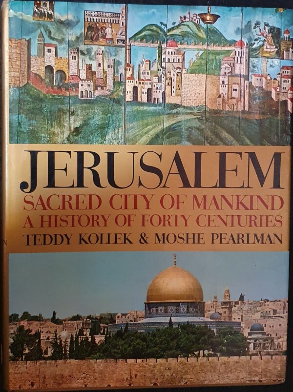 Jerusalem, Sacred City of Mankind A History of Forty Centuries Teddy Kollek Moshe Pearlman
