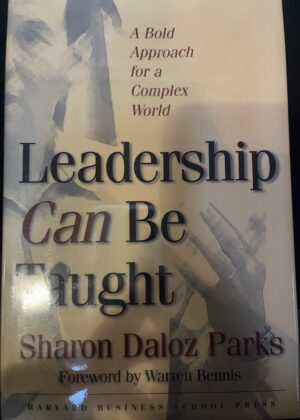 Leadership Can Be Taught A Bold Approach for a Complex World Sharon Daloz Parks