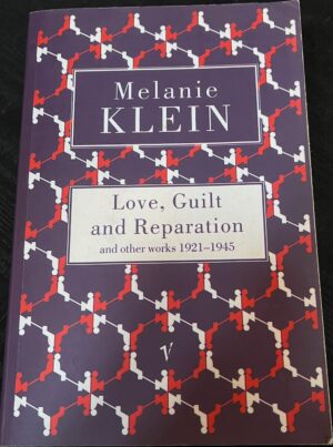 Love, Guilt and Reparation Melanie Klein