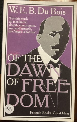 Of the Dawn of Freedom WEB Du Bois