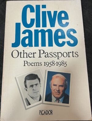 Other Passports Poems, 1958 85 Clive James